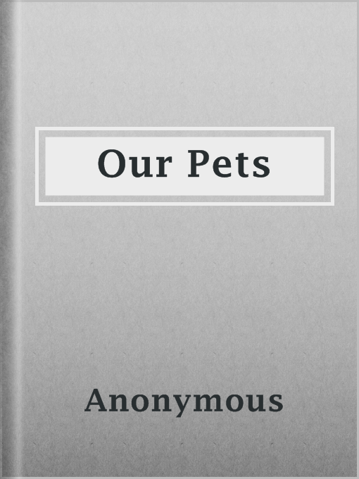 Title details for Our Pets by Anonymous - Available